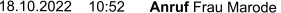 18.10.2022    10:52	Anruf Frau Marode