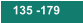 135 -179