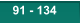 91 - 134 91 - 134